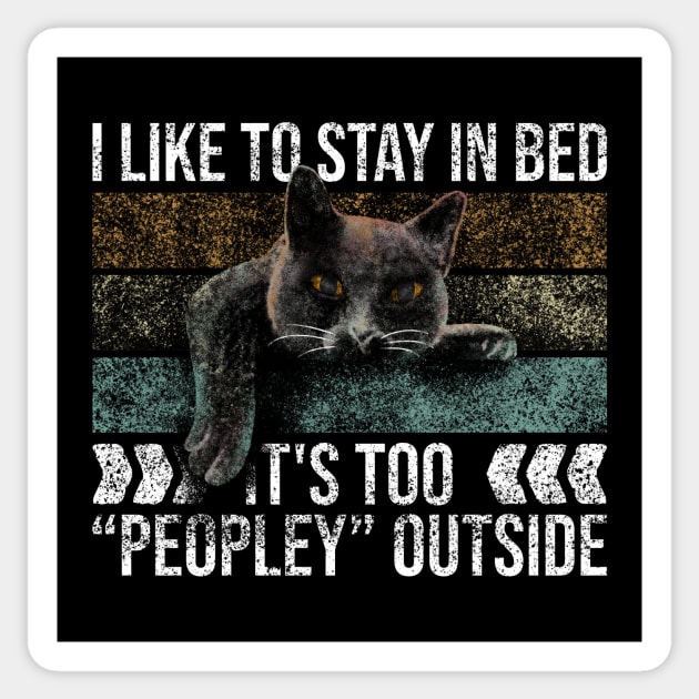 I Like To Stay In Bed Its Too Peopley Outside Sticker by Rishirt
